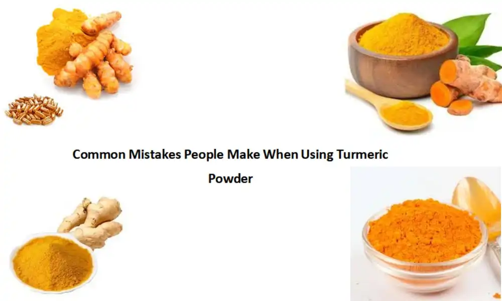 Common Mistakes People Make When Using Turmeric Powder